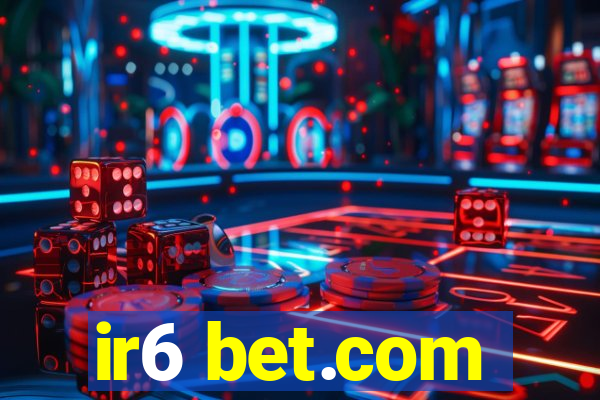 ir6 bet.com